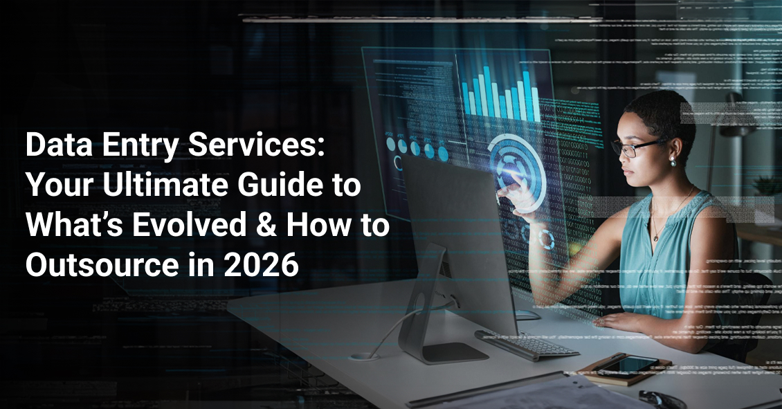Main Banner_ Data Entry Services_ Your Ultimate Guide to What’s Evolved & How to Outsource in 2026